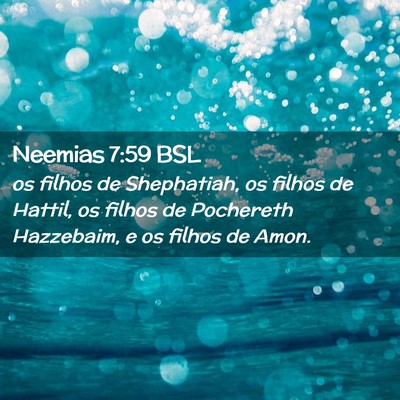 Picture 02 - Neemias 7:59 BSL - os filhos de Shephatiah, os filhos de Hattil, os - Bible Verse Picture
