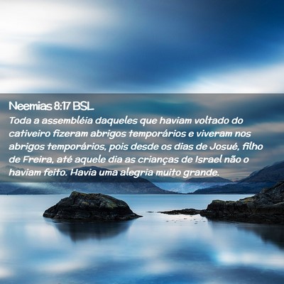 Picture 02 - Neemias 8:17 BSL - Toda a assembléia daqueles que haviam voltado do - Bible Verse Picture