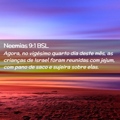 Picture 02 - Neemias 9:1 BSL - Agora, no vigésimo quarto dia deste mês, as - Bible Verse Picture