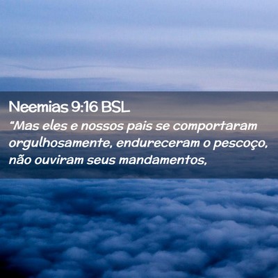 Picture 02 - Neemias 9:16 BSL - “Mas eles e nossos pais se comportaram - Bible Verse Picture