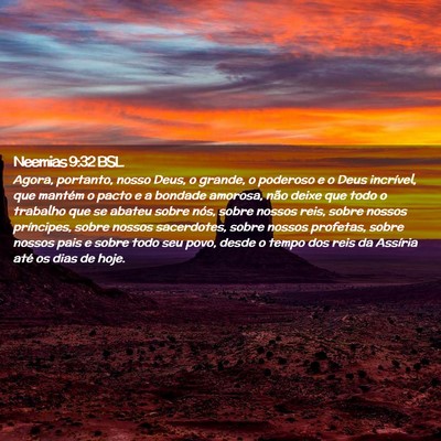 Picture 02 - Neemias 9:32 BSL - Agora, portanto, nosso Deus, o grande, o poderoso - Bible Verse Picture