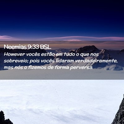Picture 02 - Neemias 9:33 BSL - However vocês estão em tudo o que nos - Bible Verse Picture