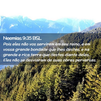 Picture 02 - Neemias 9:35 BSL - Pois eles não vos serviram em seu reino, e em - Bible Verse Picture