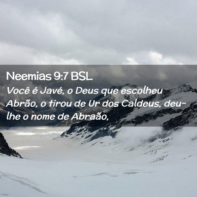 Picture 02 - Neemias 9:7 BSL - Você é Javé, o Deus que escolheu Abrão, o - Bible Verse Picture