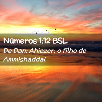 Picture 02 - Números 1:12 BSL - De Dan: Ahiezer, o filho de - Bible Verse Picture