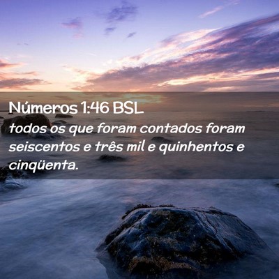 Picture 02 - Números 1:46 BSL - todos os que foram contados foram seiscentos e - Bible Verse Picture