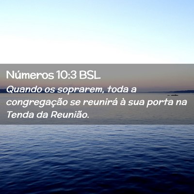 Picture 02 - Números 10:3 BSL - Quando os soprarem, toda a congregação se - Bible Verse Picture