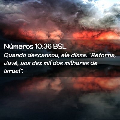 Picture 02 - Números 10:36 BSL - Quando descansou, ele disse: “Retorna, Javé, - Bible Verse Picture