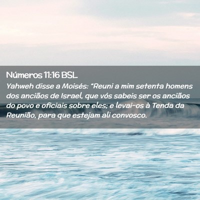 Picture 02 - Números 11:16 BSL - Yahweh disse a Moisés: “Reuni a mim setenta - Bible Verse Picture
