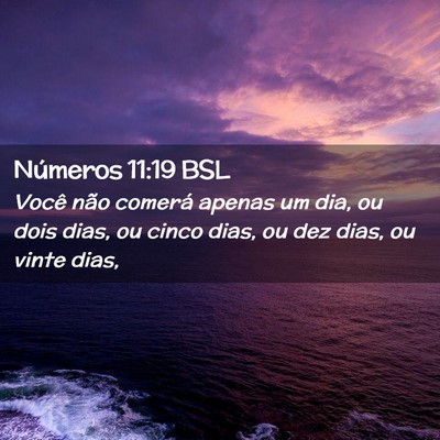 Picture 02 - Números 11:19 BSL - Você não comerá apenas um dia, ou dois dias, - Bible Verse Picture