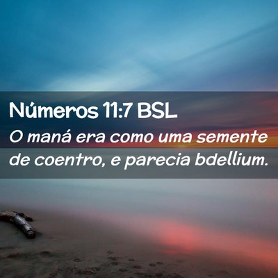 Picture 02 - Números 11:7 BSL - O maná era como uma semente de coentro, e - Bible Verse Picture