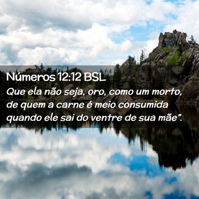 Picture 02 - Números 12:12 BSL - Que ela não seja, oro, como um morto, de quem a - Bible Verse Picture