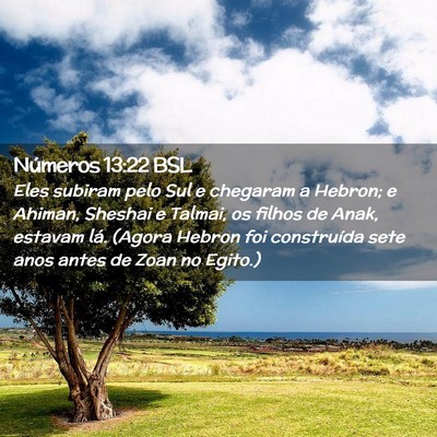 Picture 02 - Números 13:22 BSL - Eles subiram pelo Sul e chegaram a Hebron; e - Bible Verse Picture
