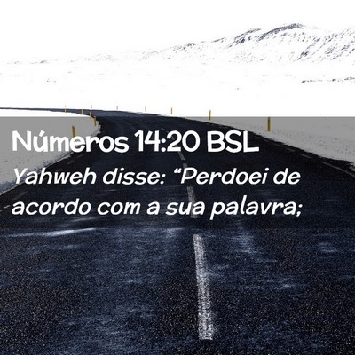 Picture 02 - Números 14:20 BSL - Yahweh disse: “Perdoei de acordo com a sua - Bible Verse Picture