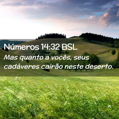 Picture 02 - Números 14:32 BSL - Mas quanto a vocês, seus cadáveres cairão - Bible Verse Picture