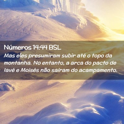 Picture 02 - Números 14:44 BSL - Mas eles presumiram subir até o topo da - Bible Verse Picture