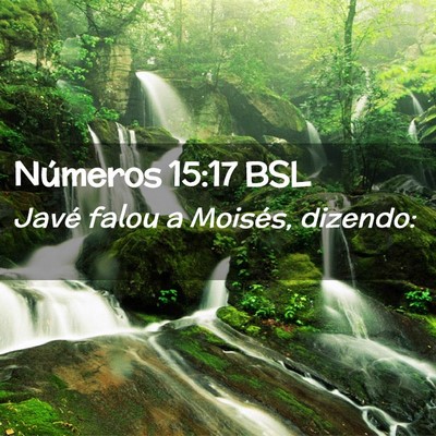 Picture 02 - Números 15:17 BSL - Javé falou a Moisés, - Bible Verse Picture