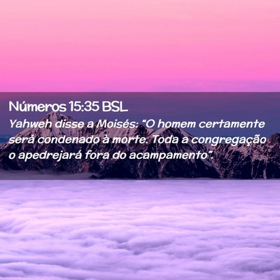 Picture 02 - Números 15:35 BSL - Yahweh disse a Moisés: “O homem certamente - Bible Verse Picture