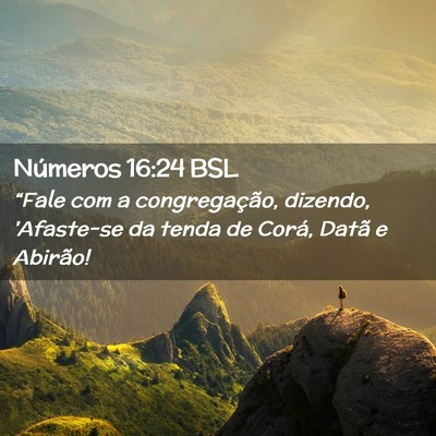 Picture 02 - Números 16:24 BSL - “Fale com a congregação, dizendo, 'Afaste-se - Bible Verse Picture