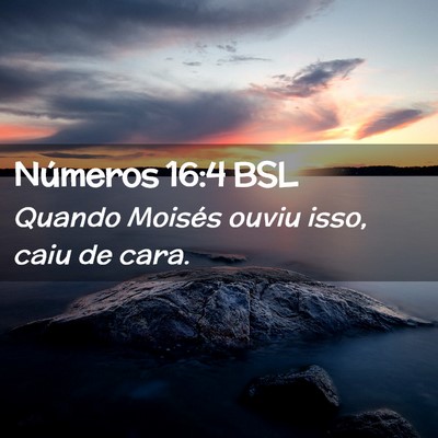 Picture 02 - Números 16:4 BSL - Quando Moisés ouviu isso, caiu de - Bible Verse Picture