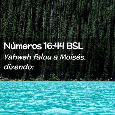 Picture 02 - Números 16:44 BSL - Yahweh falou a Moisés, - Bible Verse Picture