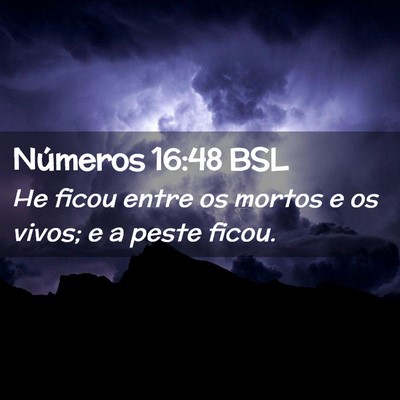 Picture 02 - Números 16:48 BSL - He ficou entre os mortos e os vivos; e a peste - Bible Verse Picture