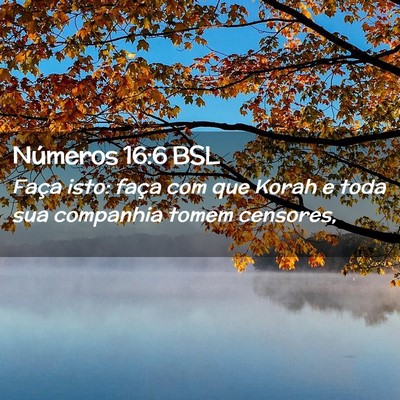 Picture 02 - Números 16:6 BSL - Faça isto: faça com que Korah e toda sua - Bible Verse Picture