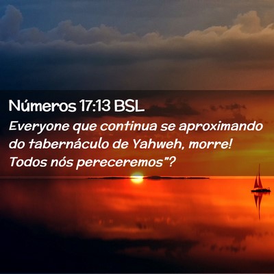 Picture 02 - Números 17:13 BSL - Everyone que continua se aproximando do - Bible Verse Picture