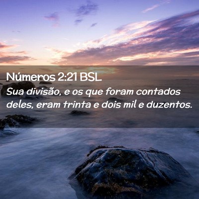 Picture 02 - Números 2:21 BSL - Sua divisão, e os que foram contados deles, eram - Bible Verse Picture