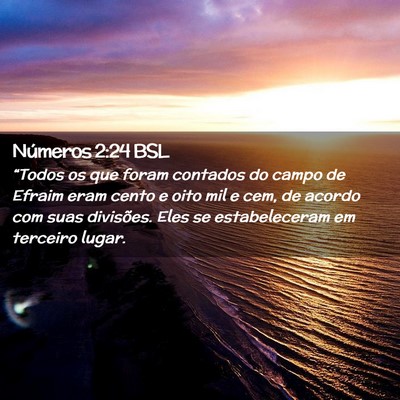 Picture 02 - Números 2:24 BSL - “Todos os que foram contados do campo de Efraim - Bible Verse Picture