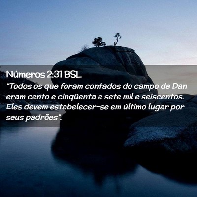 Picture 02 - Números 2:31 BSL - “Todos os que foram contados do campo de Dan - Bible Verse Picture