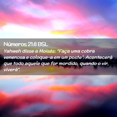 Picture 02 - Números 21:8 BSL - Yahweh disse a Moisés: “Faça uma cobra - Bible Verse Picture
