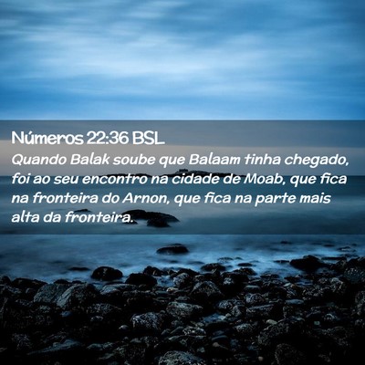 Picture 02 - Números 22:36 BSL - Quando Balak soube que Balaam tinha chegado, foi - Bible Verse Picture