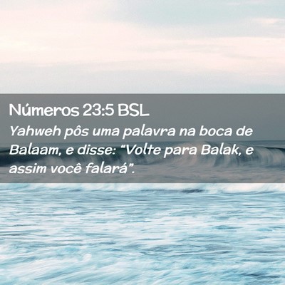 Picture 02 - Números 23:5 BSL - Yahweh pôs uma palavra na boca de Balaam, e - Bible Verse Picture