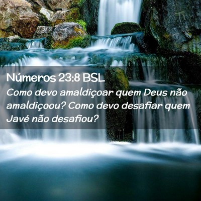 Picture 02 - Números 23:8 BSL - Como devo amaldiçoar quem Deus não amaldiçoou? - Bible Verse Picture
