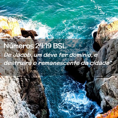 Picture 02 - Números 24:19 BSL - De Jacob, um deve ter domínio, e destruirá o - Bible Verse Picture