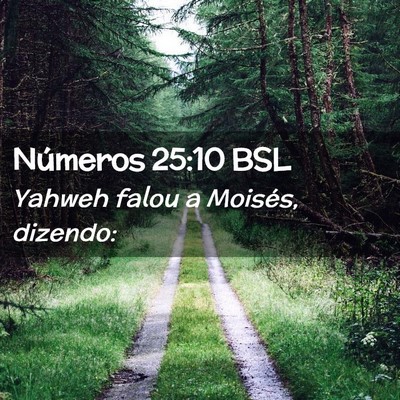 Picture 02 - Números 25:10 BSL - Yahweh falou a Moisés, - Bible Verse Picture