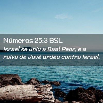 Picture 02 - Números 25:3 BSL - Israel se uniu a Baal Peor, e a raiva de Javé - Bible Verse Picture
