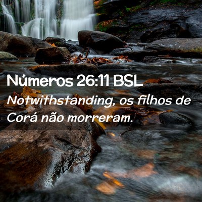 Picture 02 - Números 26:11 BSL - Notwithstanding, os filhos de Corá não - Bible Verse Picture