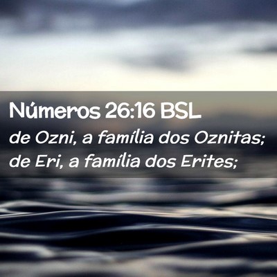 Picture 02 - Números 26:16 BSL - de Ozni, a família dos Oznitas; de Eri, a - Bible Verse Picture