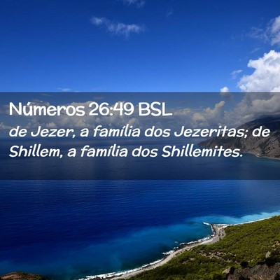 Picture 02 - Números 26:49 BSL - de Jezer, a família dos Jezeritas; de Shillem, a - Bible Verse Picture