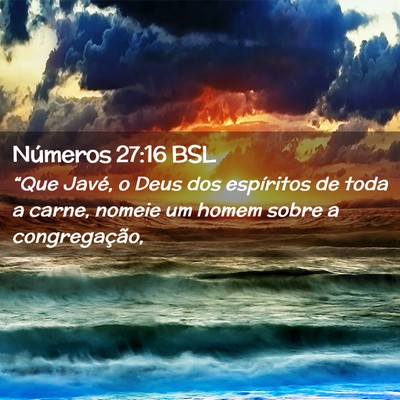 Picture 02 - Números 27:16 BSL - “Que Javé, o Deus dos espíritos de toda a - Bible Verse Picture