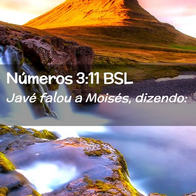 Picture 02 - Números 3:11 BSL - Javé falou a Moisés, - Bible Verse Picture