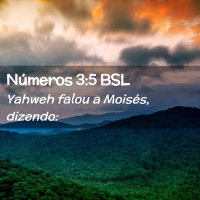 Picture 02 - Números 3:5 BSL - Yahweh falou a Moisés, - Bible Verse Picture