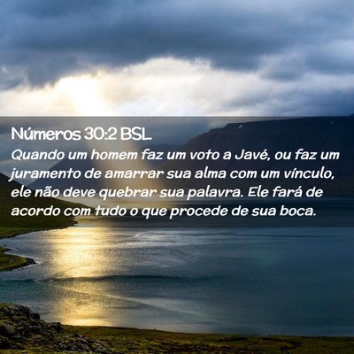 Picture 02 - Números 30:2 BSL - Quando um homem faz um voto a Javé, ou faz um - Bible Verse Picture