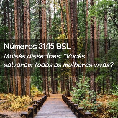 Picture 02 - Números 31:15 BSL - Moisés disse-lhes: “Vocês salvaram todas as - Bible Verse Picture