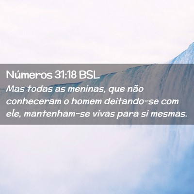 Picture 02 - Números 31:18 BSL - Mas todas as meninas, que não conheceram o homem - Bible Verse Picture