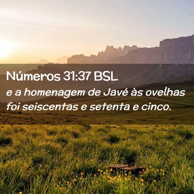 Picture 02 - Números 31:37 BSL - e a homenagem de Javé às ovelhas foi seiscentas - Bible Verse Picture