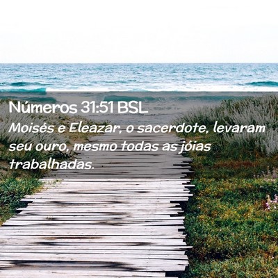 Picture 02 - Números 31:51 BSL - Moisés e Eleazar, o sacerdote, levaram seu ouro, - Bible Verse Picture
