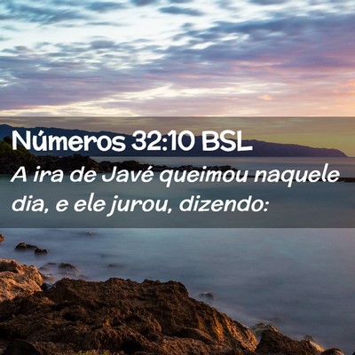 Picture 02 - Números 32:10 BSL - A ira de Javé queimou naquele dia, e ele jurou, - Bible Verse Picture